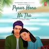 Pyaar Hona Na Tha - Jubin Nautiyal